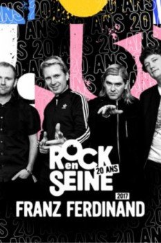 poster Franz Ferdinand - Rock en Seine 2017&nbsp;&nbsp;(2017)