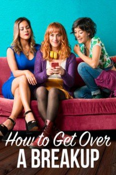 poster How to Get Over a Breakup&nbsp;&nbsp;(2018)