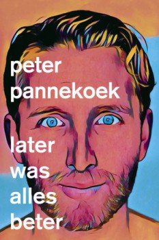 poster Peter Pannekoek: Later Was Alles Beter&nbsp;&nbsp;(2020)