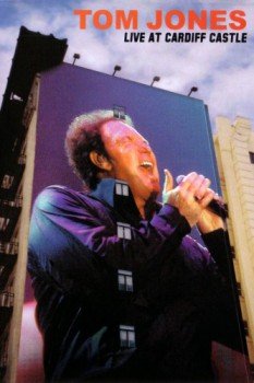 poster Tom Jones: Live at Cardiff Castle&nbsp;&nbsp;(2004)